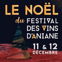 Le Noel du Festival des Vins d'Aniane - 11 & 12 décembre 2021