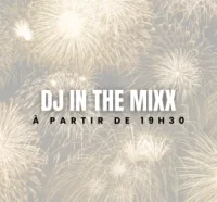 SOIR&Eacute;E DU NOUVEL AN - DJ IN THE MIXX